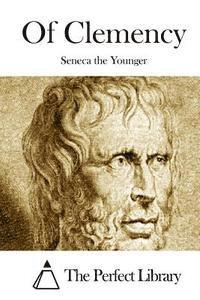Seneca the Younger, The Perfect Library - Of Clemency, Häftad