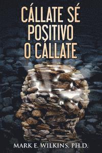 bokomslag Callate Se Positivo o Callate: Usted profetizan su futuro