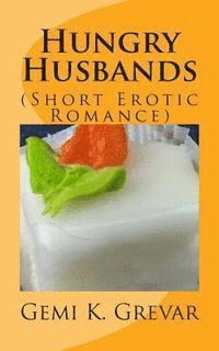 Gemi K. Grevar - Hungry Husbands: (Short Erotic Romance), Häftad