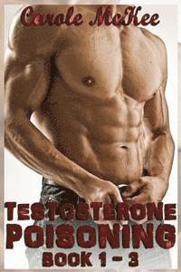bokomslag Testosterone Poisoning: Books 1, 2, & 3