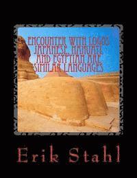 Encounter With Logos Japanese, Nahuatl and Egyptian are Similar Languages: Encounter With Logos Japanese, Nahuatl and Egyptian are similar languages 1