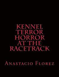 bokomslag Kennel Terror Horror At The Racetrack