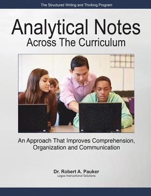 Analytical Notes Across the Curriculum: An Approach that Improves Comprehension, Organization and Communication 1