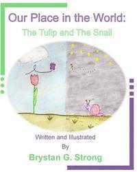 Our Place in the World: The Tulip and The Snail 1