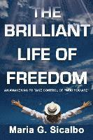 bokomslag The Brilliant Life Of Freedom: An Awakening To Take Control Of "Who You Are"