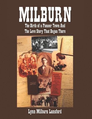 Milburn: The Birth of a Pioneer Town and the Love Story That Began There 1