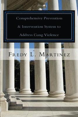 bokomslag Comprehensive Prevention & Intervention System to Address Gang Violence: OJJDP comprehensive model explained easy from a system approach