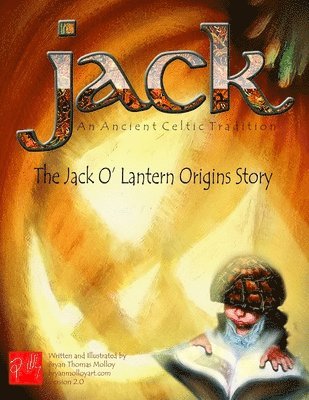 bokomslag JACK An Ancient Celtic Tradition Version 2.0: The Jack O' Lantern Origins Story