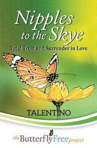 Talentino - Nipples to the Skye: Total Trust and Surrender in Love (Book 3), Häftad
