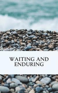 Waiting and Enduring 1