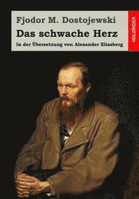 bokomslag Das schwache Herz: In der Übersetzung von Alexander Eliasberg