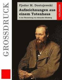 bokomslag Aufzeichnungen aus einem Totenhaus (Großdruck): In der Übersetzung von Alexander Eliasberg