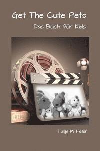 bokomslag Get The Cute Pets: Das Buch für Kids