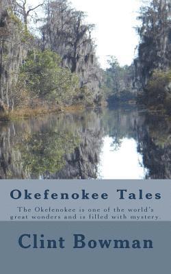bokomslag Okefenokee Tales: The Okefenokee is one of the world's great wonders and is filled with mystery.