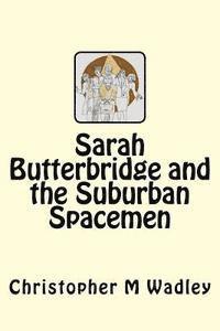 bokomslag Sarah Butterbridge and the Suburban Spacemen