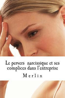 bokomslag Le pervers narcissique et ses complices dans l'entreprise