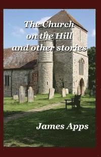 The Church on the Hill: and other stories 1