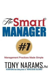 bokomslag The Smart Manager: Everything You Need To Know About Management, Simplified!