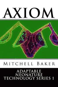 bokomslag Annt: Axiom I & II: Adaptable Neo-Nature Technology