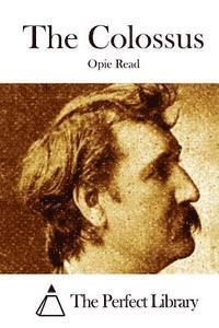 Opie Read, The Perfect Library - The Colossus, Häftad
