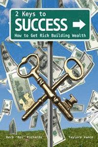 bokomslag 2 Keys to Success: How to Get Rich Building Wealth