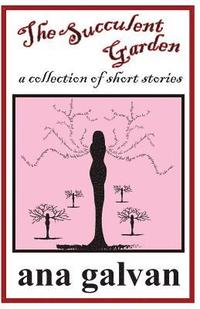 bokomslag The Succulent Garden. A Collection of Short Stories