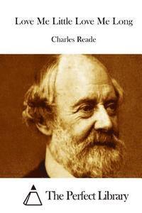 Charles Reade, The Perfect Library - Love Me Little Love Me Long, Häftad