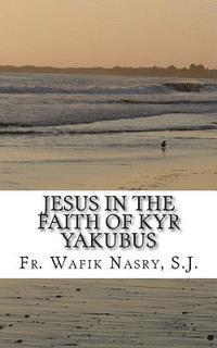 bokomslag Jesus in the Faith of Kyr Yakubus