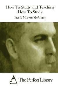 Frank Morton McMurry, The Perfect Library - How To Study and Teaching How To Study, Häftad