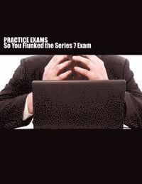 Mark Piantanida - Practice Exams: So you FLUNKED the Series 7 exam?, Häftad