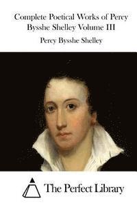bokomslag Complete Poetical Works of Percy Bysshe Shelley Volume III