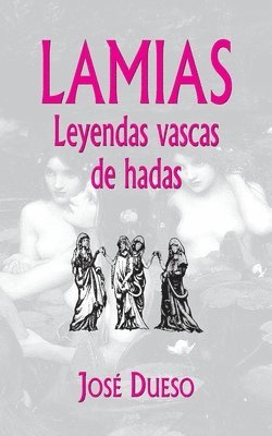 bokomslag Lamias. Leyendas vascas de hadas