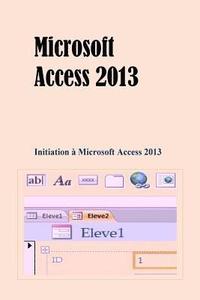 bokomslag Microsoft Access 2013: Initiation à Microsoft Access 2013