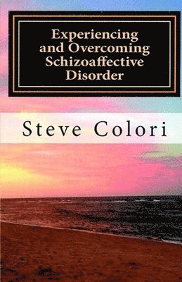 bokomslag Experiencing and Overcoming Schizoaffective Disorder: A Memoir