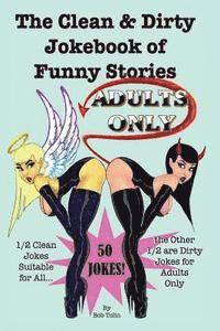 bokomslag The Clean & Dirty Jokebook of Funny Stories: 50 Jokes - 1/2 Clean 1/2 Dirty - Adults Only
