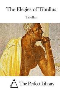 Tibullus, The Perfect Library - The Elegies of Tibullus, Häftad