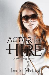 bokomslag Actor for Hire: A Rules Trilogy Prequel