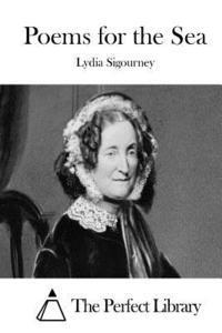 Lydia Sigourney, The Perfect Library - Poems for the Sea, Häftad