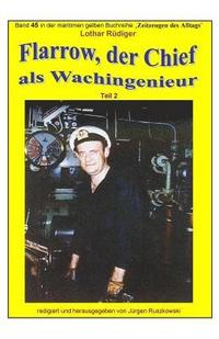 bokomslag Flarrow, der Chief - 2 - als Wachingenieur in weltweiter Fahrt: Band 45 in der maritimen gelben Buchreihe bei Juergen Ruszkowski
