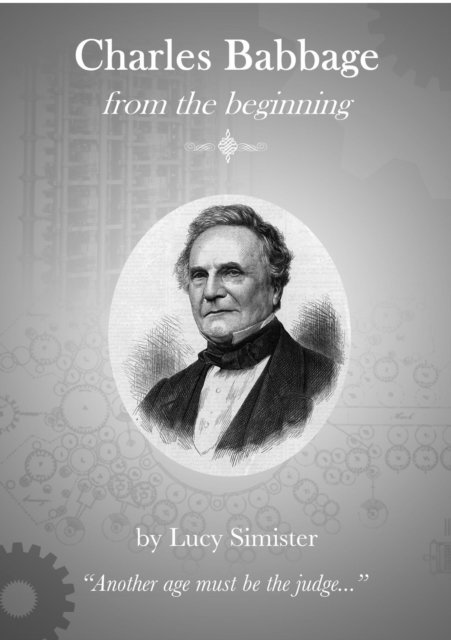 Charles Babbage from the Beginning 1