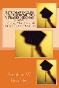 bokomslag Estudiar Ingles con: Expresiones y Frases Hechas (Libro 3): Helping The Spanish Improve Their English