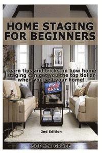 bokomslag Home Staging for Beginners: Learn Tips and Tricks on How Home Staging Can Get You the Top Dollar When You Sell Your Home!