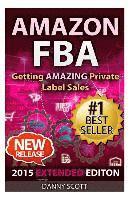 bokomslag Amazon FBA: Getting Amazing Private Label Sales: The Quick Start Guide to Selling Private Label Products on Amazon