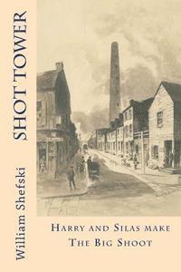 bokomslag Shot Tower: Harry And Silas Make The Big Shoot