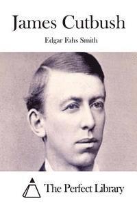 Edgar Fahs Smith, The Perfect Library - James Cutbush, Häftad