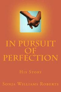 In Pursuit of Perfection: His Story 1