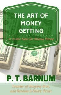 bokomslag The Art of Money Getting: Golden Rules for Making Money