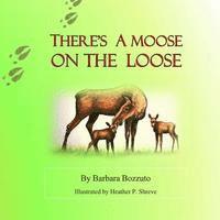 Barbara M. Bozzuto - There's a Moose on the Loose, Häftad