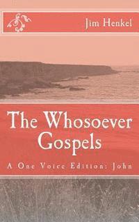 The Whosoever Gospels: A One Voice Edition: John 1