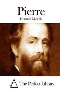 Herman Melville, The Perfect Library - Pierre, Häftad